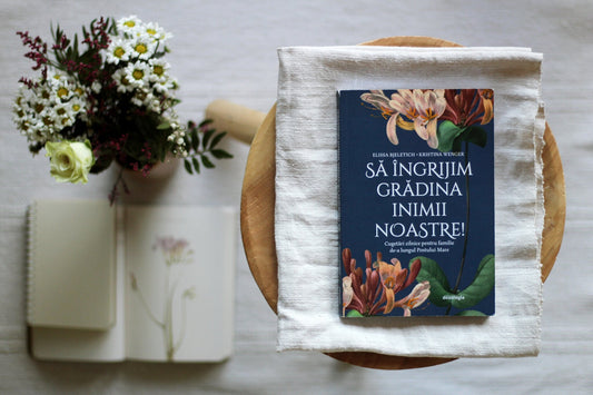 Să îngrijim grădina inimii noastre